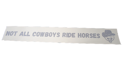 Not All Cowboys Ride Horses Vinyl Sticker