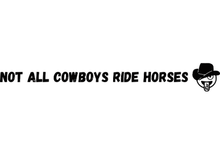 Not All Cowboys Ride Horses Vinyl Sticker